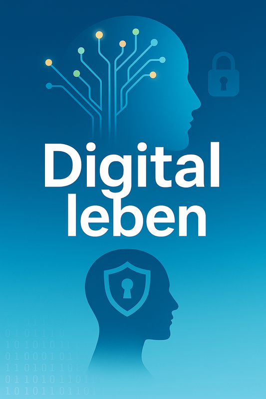Digital leben – wie du online sicher, schlau und selbstbestimmt bleibst